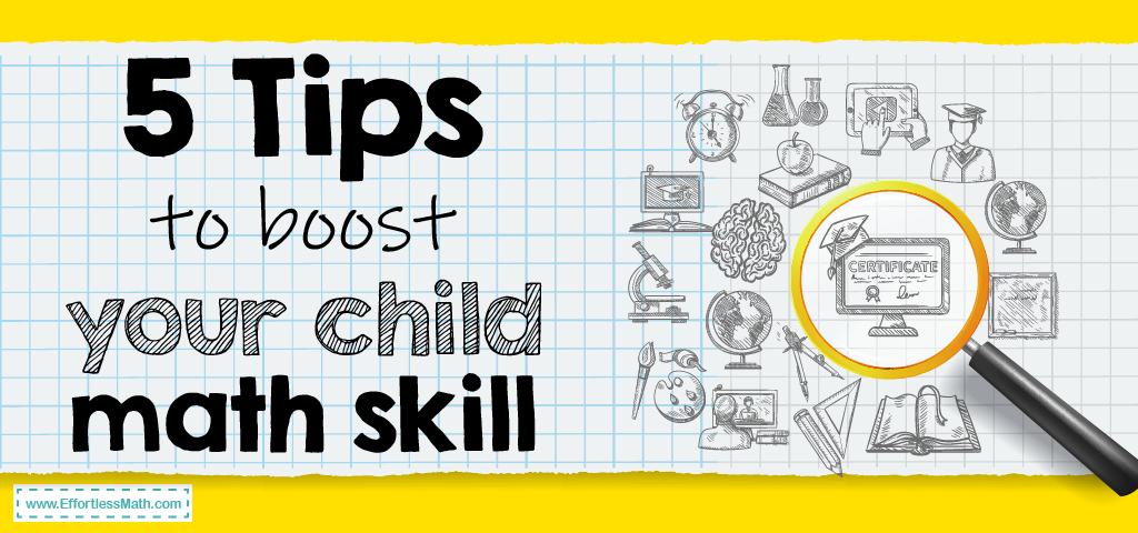 5 Awesome Tips To Boost Your Child S Math Skills Easily Effortless 5 Awesome Tips To Boost Your Child S Math Skills Easily Effortless