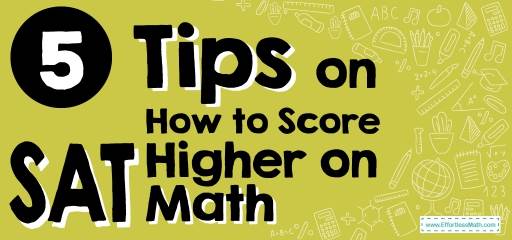5 Tips on How to Score Higher on SAT Math
