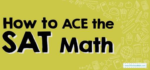 How to ACE the SAT Math?