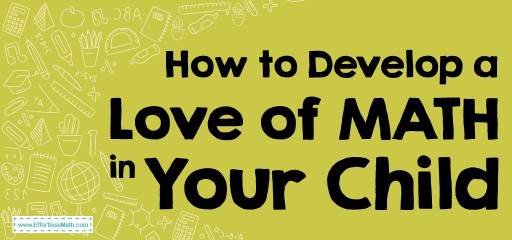 How to Develop a Love of Math in Your Child!