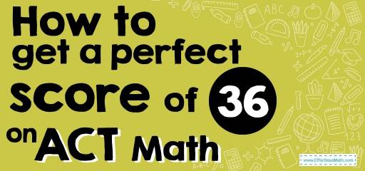 How to Get a Perfect Score of 36 on ACT Math?
