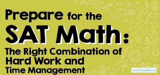 Prepare for the SAT Math: The Right Combination of Hard Work and Time Management