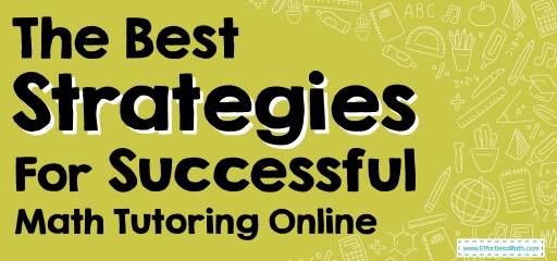 The Best Strategies For Successful Math Tutoring Online