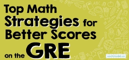 Top Math Strategies for Better Scores on the GRE