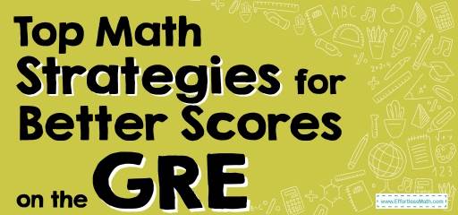 Top Math Strategies for Better Scores on the GRE