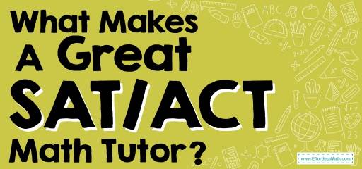 How to Be A Great SAT/ACT Math Tutor?