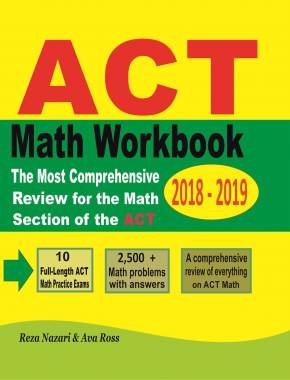 ACT Math Workbook 2018 – 2019: The Most Comprehensive Review for the Math Section of the ACT TEST