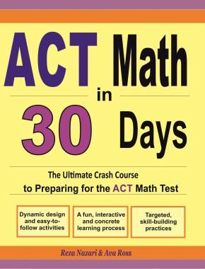 ACT Math in 30 Days: The Ultimate Crash Course to Preparing for the ACT Math Test