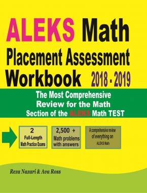 ALEKS Math Placement Assessment Workbook 2018 – 2019: The Most Comprehensive Review for the ALEKS Math TEST