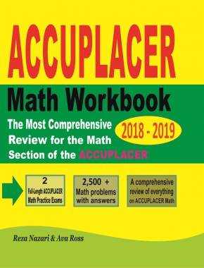 ACCUPLACER Mathematics Workbook 2018 – 2019: The Most Comprehensive Review for the Math Section of the ACCUPLACER TEST