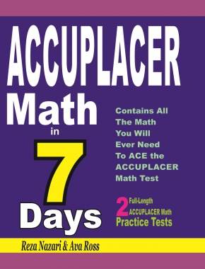 ACCUPLACER Math in 7 Days: Step-By-Step Guide to Preparing for the ACCUPLACER Math Test Quickly