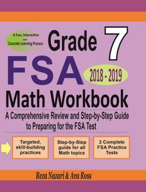 Grade 7 FSA Mathematics Workbook 2018 – 2019: A Comprehensive Review and Step-by-Step Guide to Preparing for the FSA Math Test