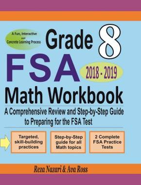 Grade 8 FSA Mathematics Workbook 2018-2019: A Comprehensive Review and Step-by-Step Guide to Preparing for the FSA Math Test