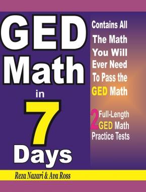 GED Math in 7 Days: Step-By-Step Guide to Preparing for the GED Math Test Quickly