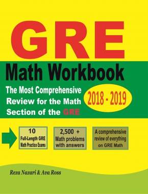GRE Math Workbook 2018 – 2019: The Most Comprehensive Review for the Math Section of the GRE