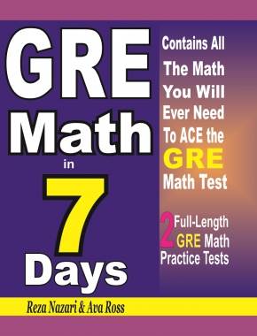 GRE Math in 7 Days: Step-By-Step Guide to Preparing for the GRE Math Test Quickly
