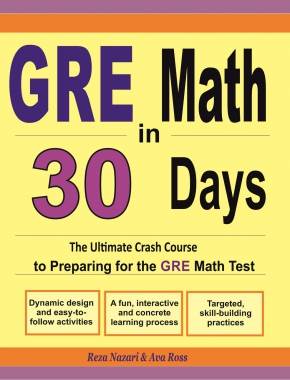 GRE Math in 30 Days: The Ultimate Crash Course to Preparing for the GRE Math Test