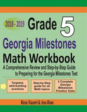 Grade 5 Georgia Milestones Mathematics Workbook 2018-2019: A Comprehensive Review and Step-by-Step Guide to Preparing for the GMAS Math Test cover