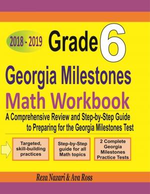 Grade 6 Georgia Milestones Mathematics Workbook 2018-2019: A Comprehensive Review and Step-by-Step Guide to Preparing for the GMAS Math Test cover