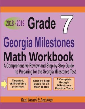 Grade 7 Georgia Milestones Mathematics Workbook 2018-2019: A Comprehensive Review and Step-by-Step Guide to Preparing for the GMAS Math Test cover