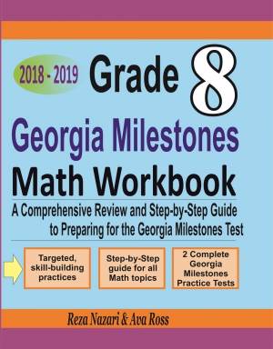 Grade 8 Georgia Milestones Mathematics Workbook 2018-2019: A Comprehensive Review and Step-by-Step Guide to Preparing for the GMAS Math Test cover