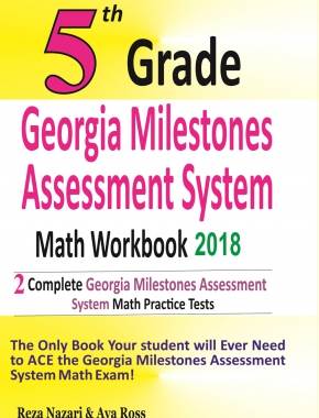 5th Grade Georgia Milestones Math Workbook 2018: The Most Comprehensive Review for the Math Section of the GMAS TEST