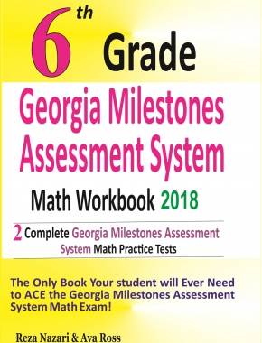 6th Grade Georgia Milestones Math Workbook 2018: The Most Comprehensive Review for the Math Section of the GMAS TEST