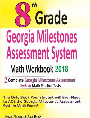 8th Grade Georgia Milestones Math Workbook 2018: The Most Comprehensive Review for the Math Section of the GMAS TEST