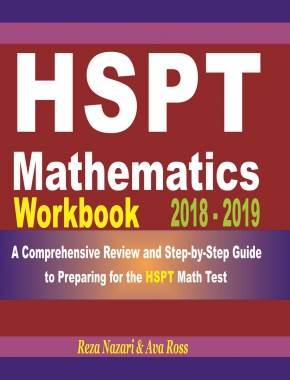 HSPT Mathematics Workbook 2018-2019: A Comprehensive Review and Step-by-Step Guide to Preparing for the HSPT Math