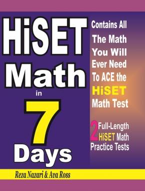 HiSET Math in 7 Days: Step-By-Step Guide to Preparing for the HiSET Math Test Quickly