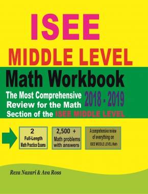 ISEE MIDDLE LEVEL Math Workbook 2018 – 2019: The Most Comprehensive Review for the Math Section of the ISEE MIDDLE LEVEL TEST