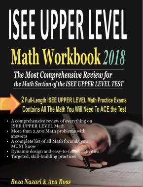 ISEE UPPER LEVEL Math Workbook 2018: The Most Comprehensive Review for the Math Section of the ISEE UPPER LEVEL TEST