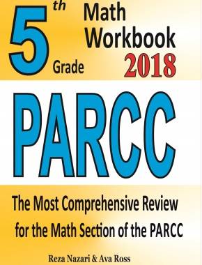 5th Grade PARCC Math Workbook 2018: The Most Comprehensive Review for the Math Section of the PARCC TEST