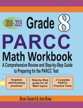 Grade 8 PARCC Mathematics Workbook 2018 – 2019: A Comprehensive Review and Step-by-Step Guide to Preparing for the PARCC Math Test