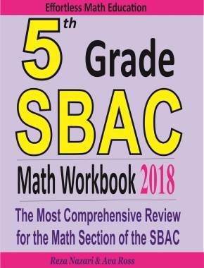 5th Grade SBAC Math Workbook 2018: The Most Comprehensive Review for the Math Section of the SBAC TEST