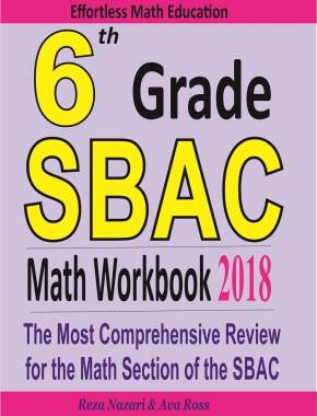 6th Grade SBAC Math Workbook 2018: The Most Comprehensive Review for the Math Section of the SBAC TEST