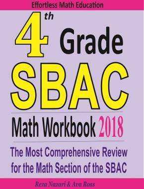 4th Grade SBAC Math Workbook 2018: The Most Comprehensive Review for the Math Section of the SBAC TEST