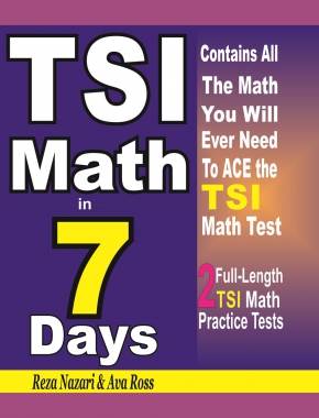 TSI Math in 7 Days: Step-By-Step Guide to Preparing for the TSI Math Test Quickly