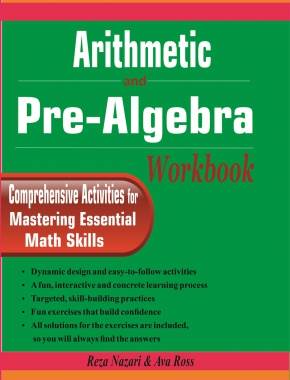 Arithmetic and Pre-Algebra Workbook: Comprehensive Activities for Mastering Essential Math Skills