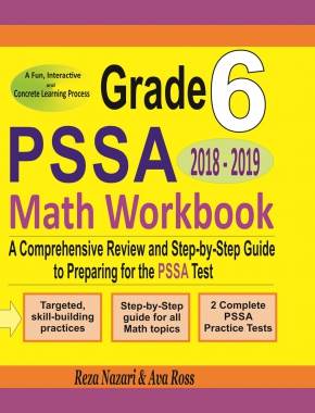 Grade 6 PSSA Mathematics Workbook 2018 – 2019: A Comprehensive Review and Step-by-Step Guide to Preparing for the PSSA Math Test