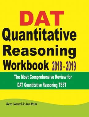 DAT Quantitative Reasoning Workbook 2018 – 2019: The Most Comprehensive Review for DAT Quantitative Reasoning TEST