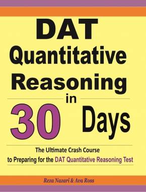 DAT Quantitative Reasoning in 30 Days: The Ultimate Crash Course to Preparing for the DAT Quantitative Reasoning Test
