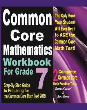 Common Core Mathematics Workbook For Grade 7: Step-By-Step Guide to Preparing for the Common Core Math Test 2019 cover