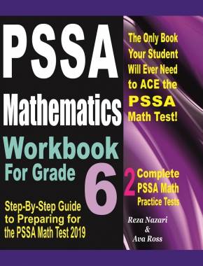 PSSA Mathematics Workbook For Grade 6: Step-By-Step Guide to Preparing for the PSSA Math Test 2019