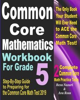 Common Core Mathematics Workbook For Grade 5: Step-By-Step Guide to Preparing for the Common Core Math Test 2019 cover