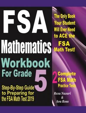 FSA Mathematics Workbook For Grade 5: Step-By-Step Guide to Preparing for the FSA Math Test 2019