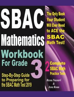 SBAC Mathematics Workbook For Grade 3: Step-By-Step Guide to Preparing for the SBAC Math Test 2019