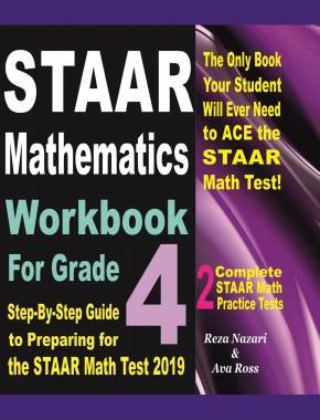 STAAR Mathematics Workbook For Grade 4: Step-By-Step Guide to Preparing for the STAAR Math Test 2019