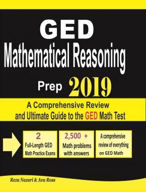 GED Mathematical Reasoning Prep 2019: A Comprehensive Review and Ultimate Guide to the GED Math Test