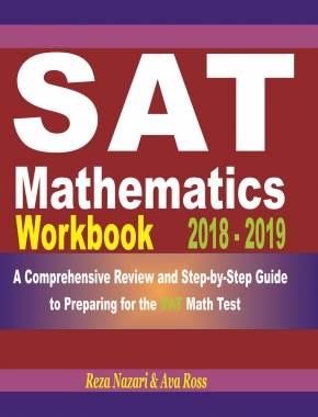 SAT Math Workbook 2018 – 2019: A Comprehensive Review and Step-By-Step Guide to Preparing for the SAT Math